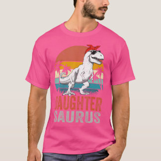 Daughtersaurus Trex Dinosaur Daughter Saurus Famil T-Shirt