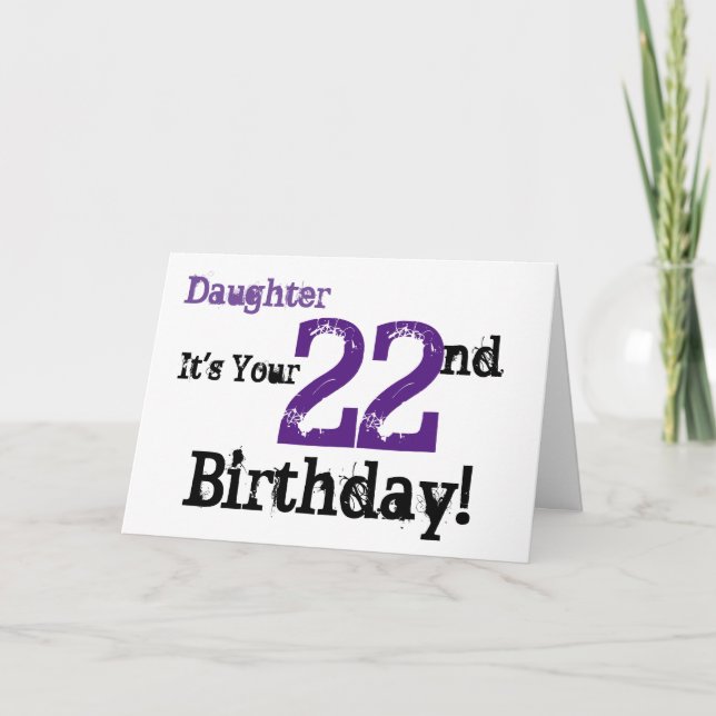 Daughte's 22nd birthday greeting in black, purple. card (Front)