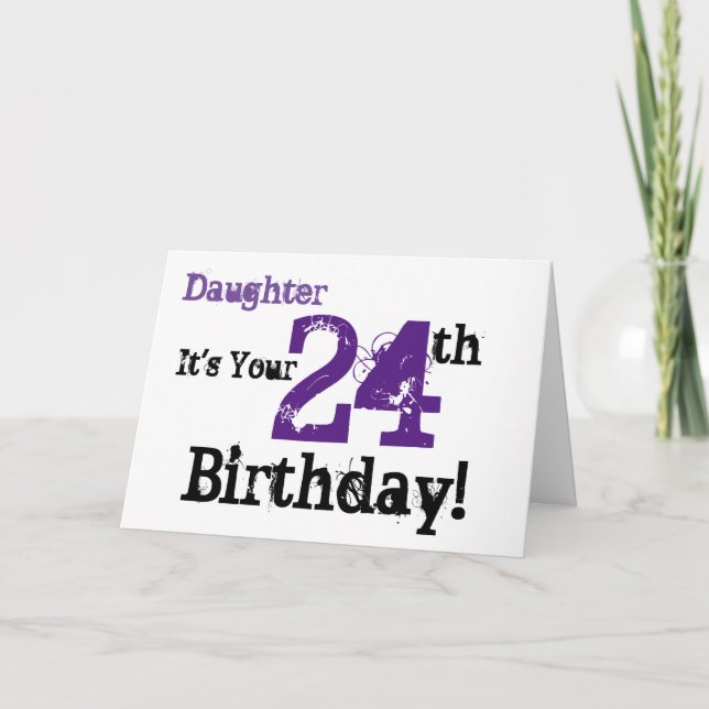 Daughte's 24th birthday greeting in black, purple. card (Front)