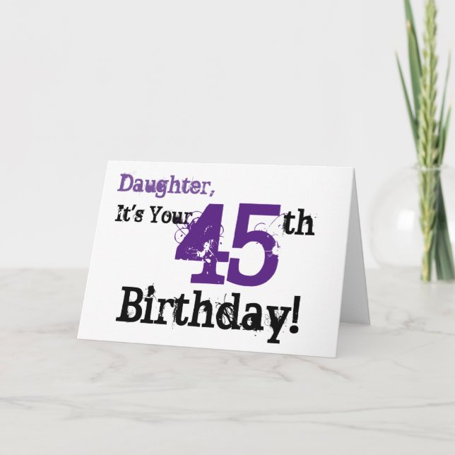 Daughte's 45th birthday greeting in black, purple. card (Front)