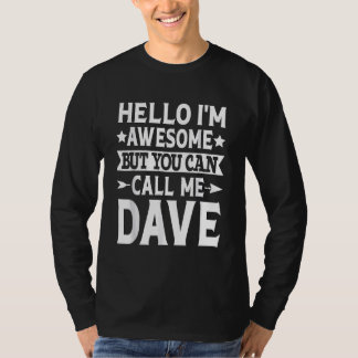 Dave - Funny Men First Name Hello I'm Awesome Call T-Shirt
