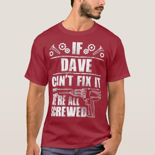 DAVE Gift Name Fix It Funny Birthday Dad Idea T_Shirt