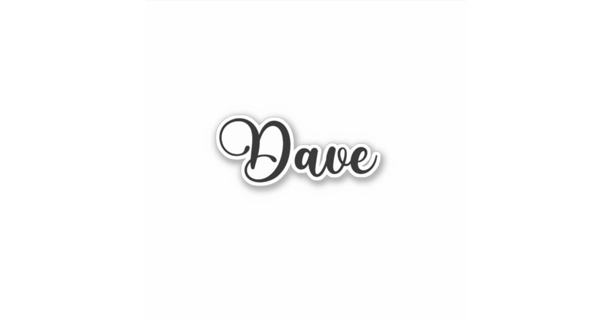 Dave Name - Handwritten Calligraphy Sticker | Zazzle