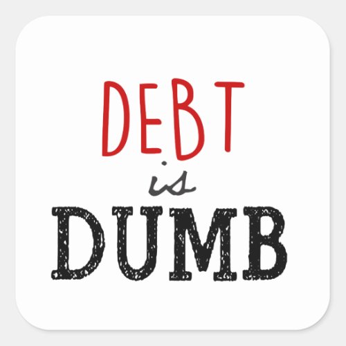 Dave Ramsey Quote Debt is Dumb Money Motivational Square Sticker
