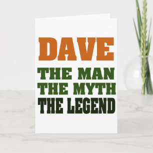 Dave - the Man, the Myth, the Legend! Card