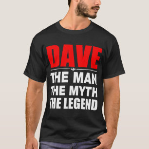 Dave The Man The Myth The Legend T-Shirt