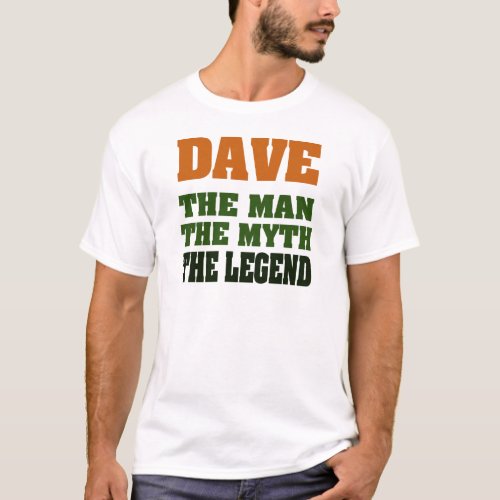 Dave _ the Man the Myth the Legend T_Shirt