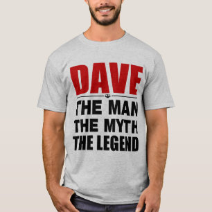Dave The Man The Myth The Legend T-Shirt