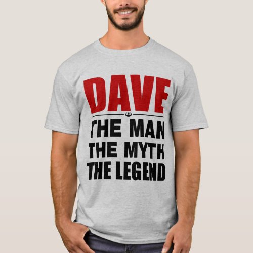 Dave The Man The Myth The Legend T_Shirt
