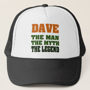 Dave - the Man, the Myth, the Legend! Trucker Hat