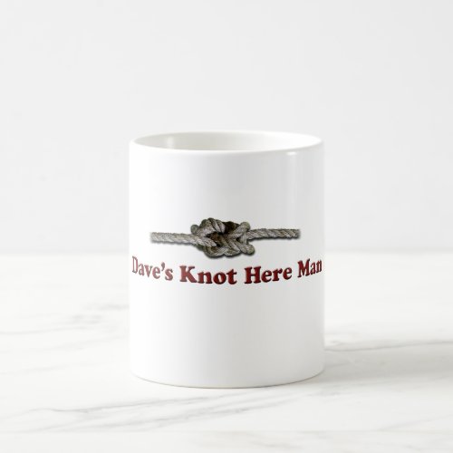 Daves Knot Here Man _ Multi_Products Coffee Mug