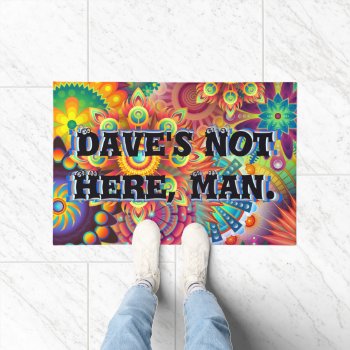 Dave's Not Here  Man. Funny 70s Saying Doormat by vicesandverses at Zazzle