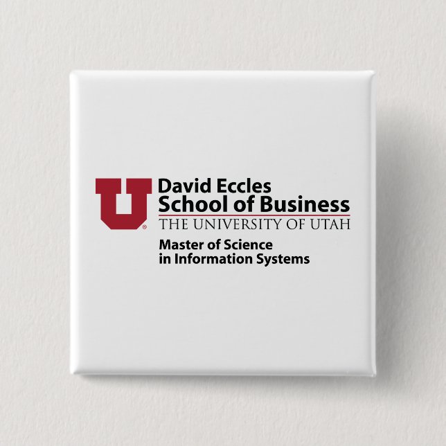 David Eccles School of Business - MSIS Pinback Button (Front)