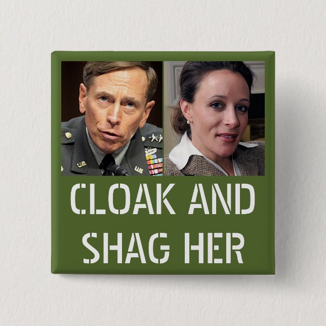David Petraeus: Cloak and Shag Her Pinback Button (Front)