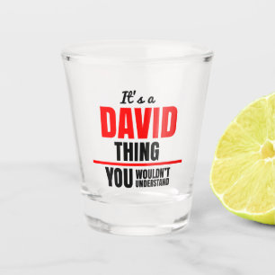 David Thing You Wouldn't Understand Shot Glass
