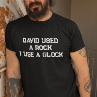 David Used a Rock I use a Glock