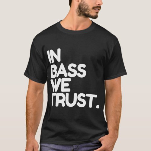 Davie504 Merch In Bass We Trust  T_Shirt