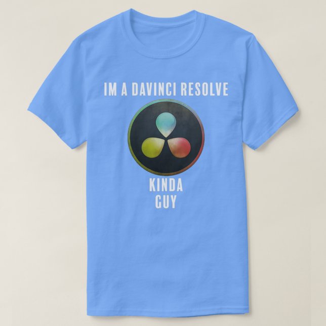 Davinci Resolve Kinda Guy T-Shirt (Design Front)