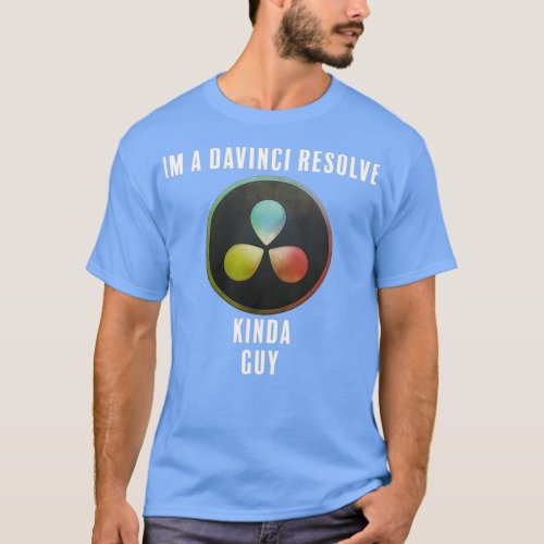 Davinci Resolve Kinda Guy T_Shirt