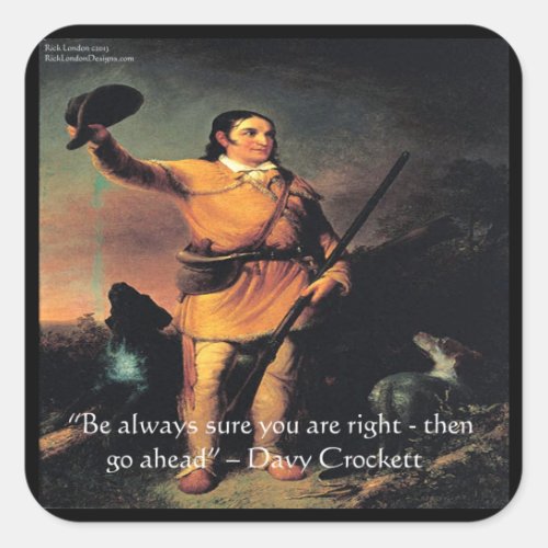 Davy Crocket Go Ahead Wisdom Quote Square Sticker