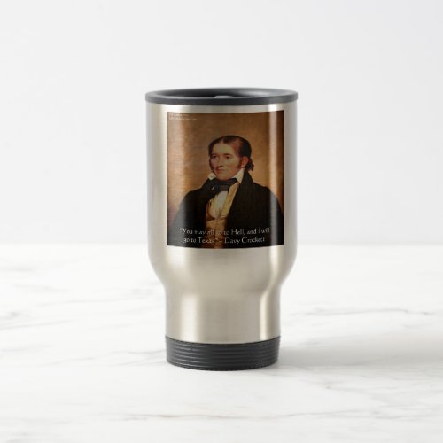 Davy Crockett Going To Texas Humor Quote Travel Mug