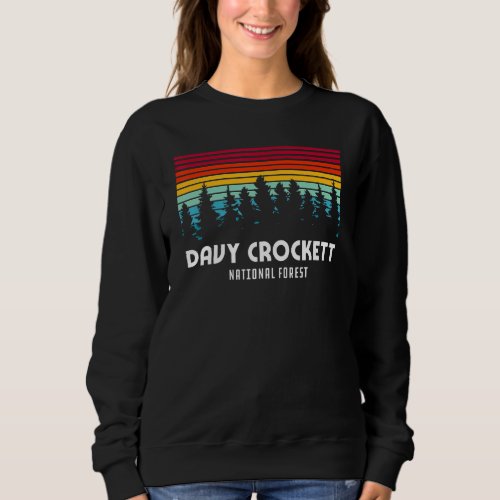 Davy Crockett National Forest Texas Cool Retro Sty Sweatshirt
