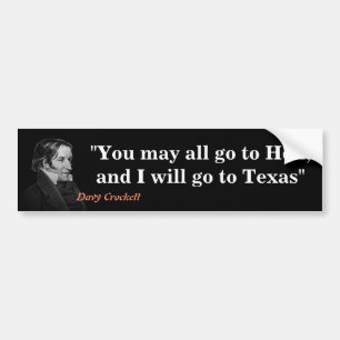 Davy Crockett Quote On Hell And Texas Bumper Stick Bumper Sticker