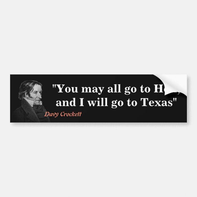 Davy Crockett Quote On Hell And Texas Bumper Stick Sticker (Front)