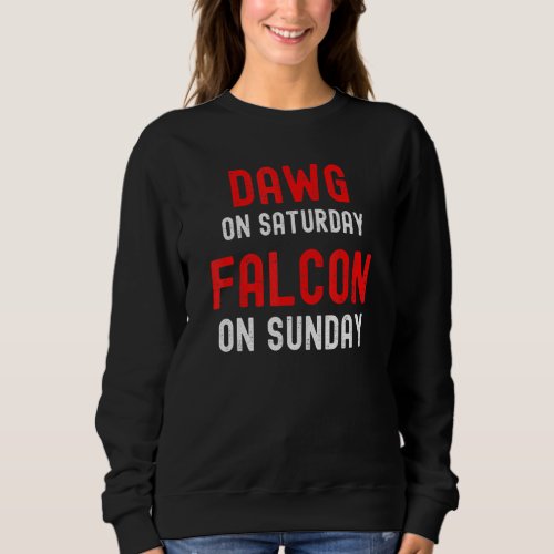 Dawg On Saturday Falcon On Sunday _ Atlanta _ Dist Sweatshirt
