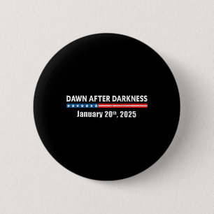 Dawn After Darkness January 20th 2025 Funny Pro Tr Button