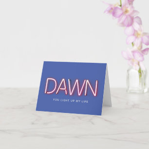 Dawn you light up my life neon lights card