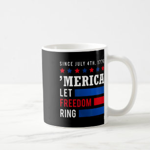 Day 4th July Usa Flag America Let Freedom Ring Coffee Mug