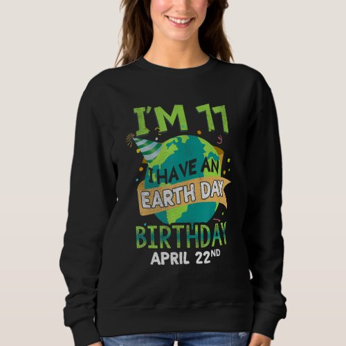 Day April 22 Birth Born Save Planet Save Earth Age Sweatshirt