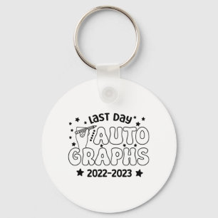 Day Autograph 2023 Last Day Of School Autograph 20 Keychain