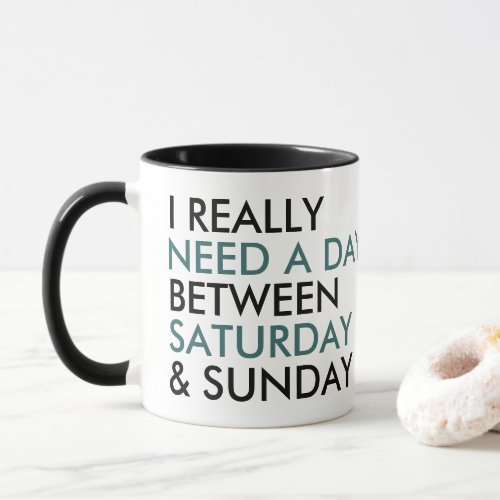 Day Between Saturday and Sunday Weekend Typography Mug