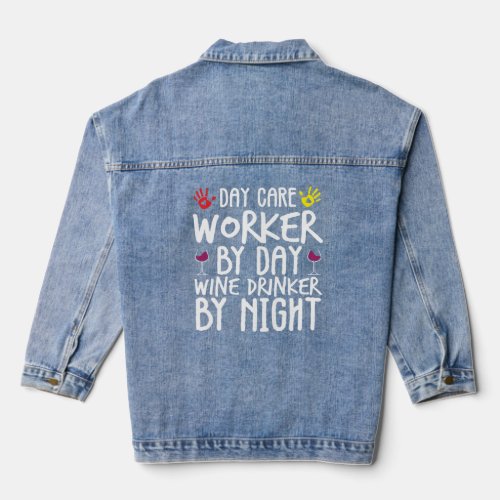 Day Care Worker By Day Wine Drinker By Night  Denim Jacket