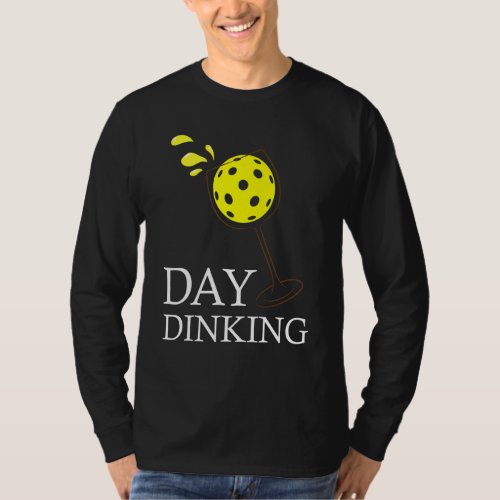 Day Dinking  Funny Pickleball Player Paddleball Lo T_Shirt