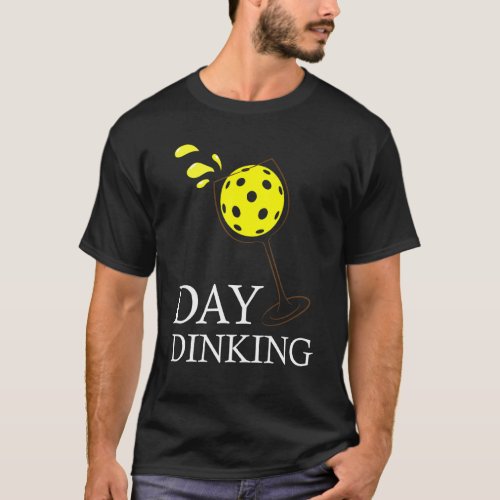 Day Dinking  Funny Pickleball Player Paddleball Lo T_Shirt