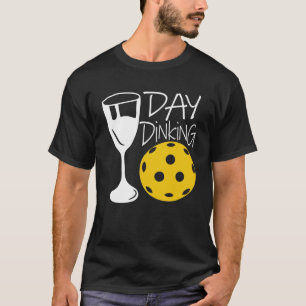 Day Dinking - Pickleball and Wine Lover T-Shirt