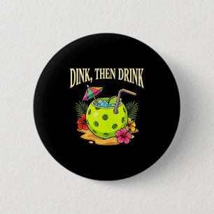 Day dinking pickleball funny pickle ball dink men button