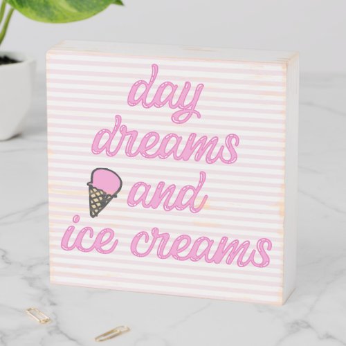 Day Dreams and Ice Creams _ Fun Summer Quote Wooden Box Sign