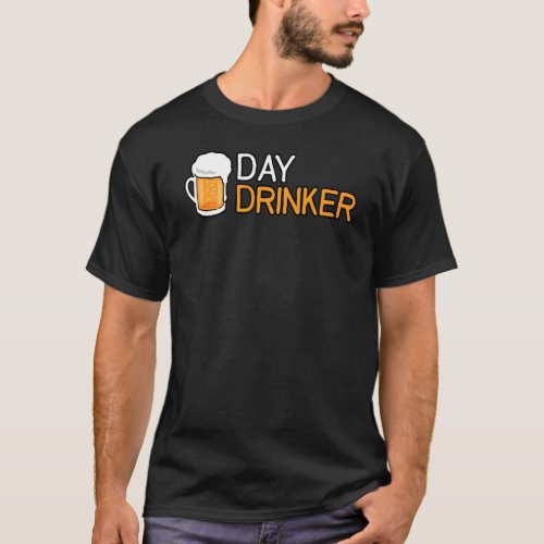 Day Drinker Funny Men Women  Tee For Wine Beer Dri
