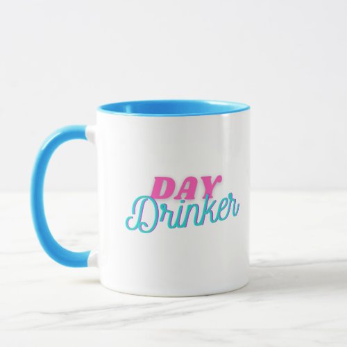 Day Drinker Funny Wine Humor Trendy Coffee Mug
