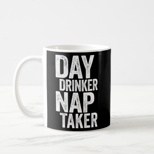 Day Drinker Nap Taker Drinking Coffee Mug