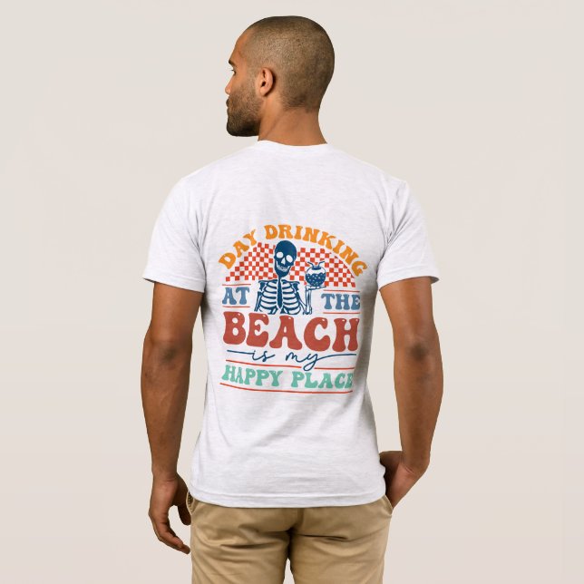 "Day Drinking at Beach is my happy Place", Summer  T-Shirt (Back Full)