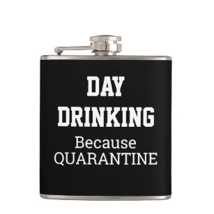 Day Drinking Because Quarantine Covid Flask