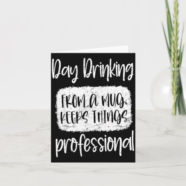 Day Drinking From A Mug, Sarcastic Funny Quotes  Card (Front)