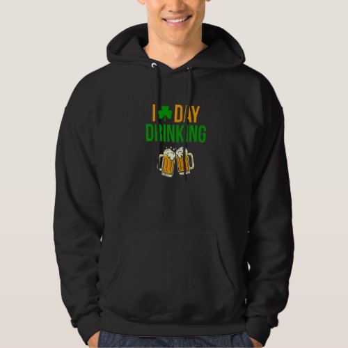 Day Drinking Funny St  Paddy S Day Celebration Dri Hoodie