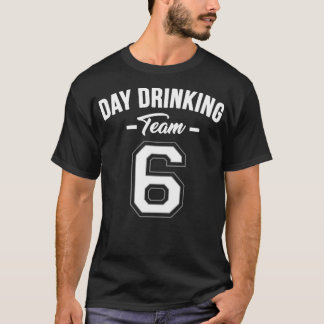Day Drinking Team Member 3 T-Shirt