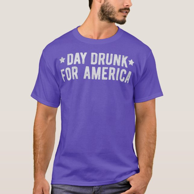 Day Drunk For America T-Shirt (Front)
